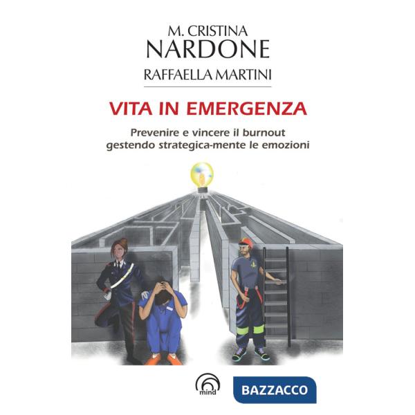 Vita in emergenza. Prevenire il burnout gestendo strategica-mente le emozioni