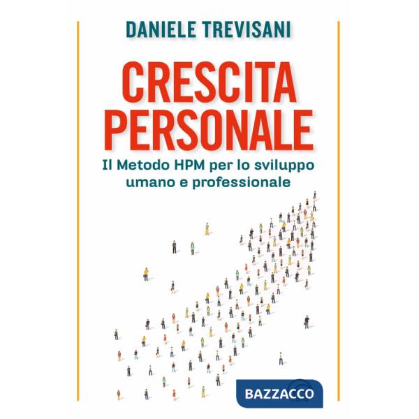 Crescita personale. Il metodo HPM per lo sviluppo umano e professionale