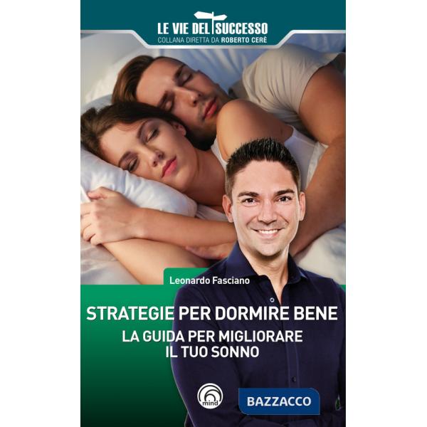 Strategie per dormire bene. La guida per migliorare il tuo sonno
