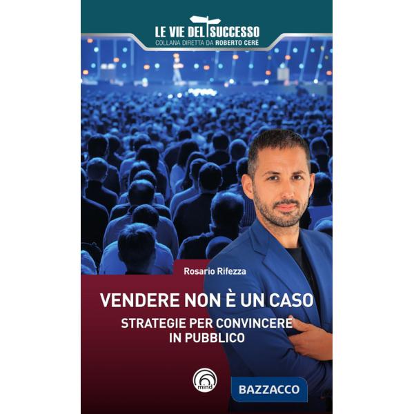 Vendere non è un caso. Strategie per convincere in pubblico