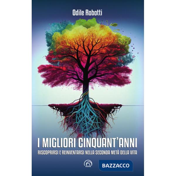 Migliori cinquant'anni. Riscoprirsi e reinventarsi nella seconda metà della vita (I)