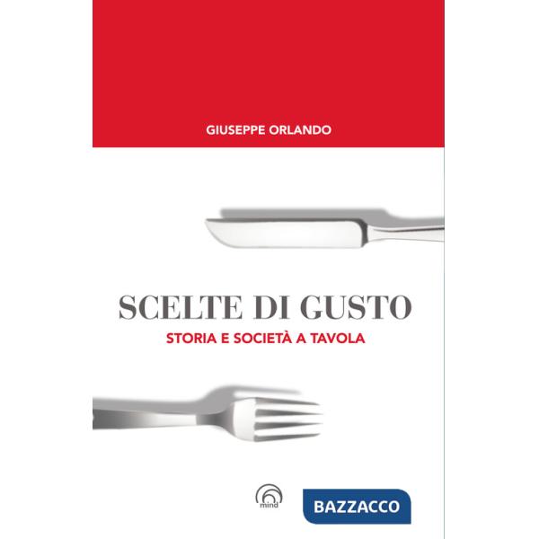 Scelte di gusto. Storia e società a tavola
