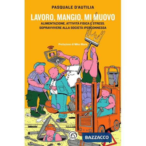 Lavoro, mangio, mi muovo