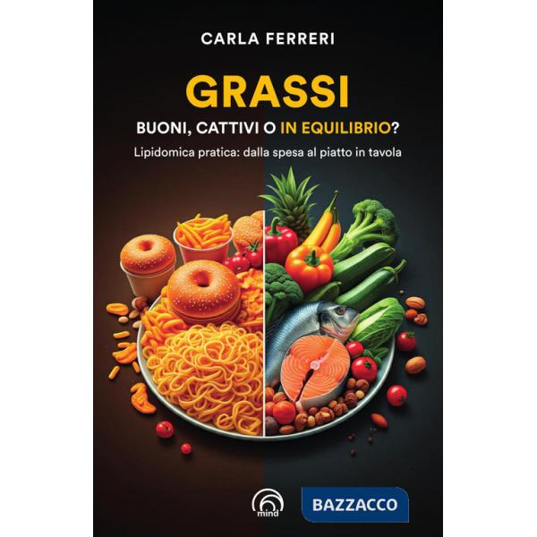 Grassi: buoni, cattivi o in equilibrio? Lipidomica pratica: dalla spesa al piatto in tavola