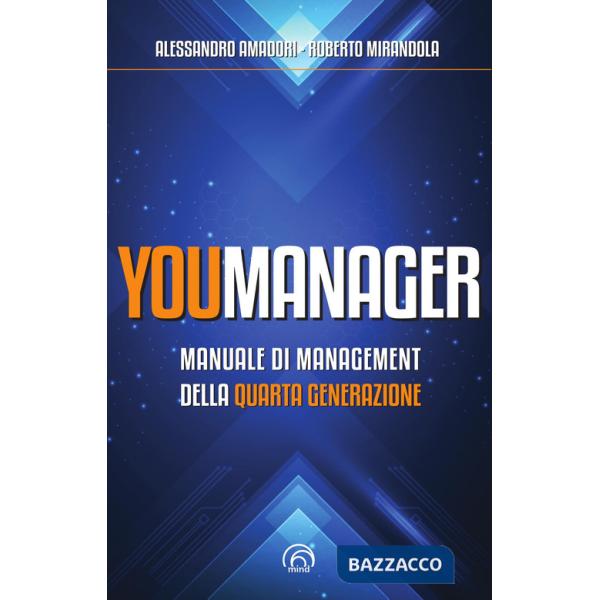 Youmanager. Manuale di management della quarta generazione