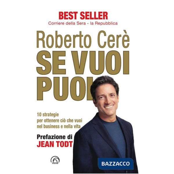 Se vuoi puoi. 10 strategie per ottenere ciò che vuoi nel business e nella vita. Nuova ediz.