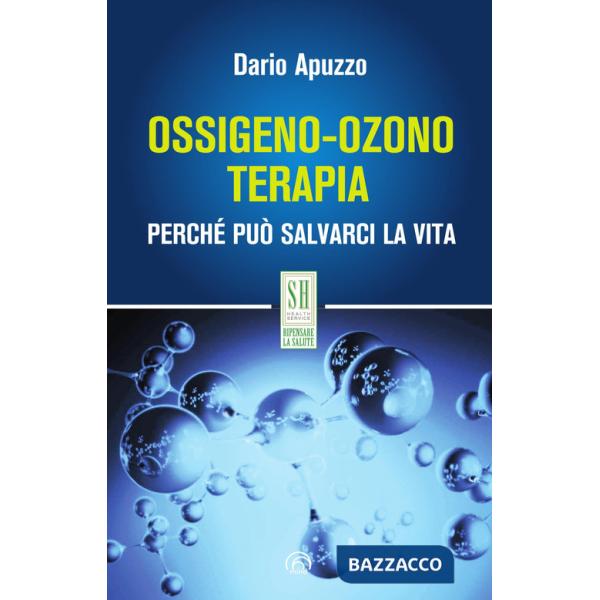 Ossigeno-ozono terapia. Perché può salvarci la vita. Nuova ediz.