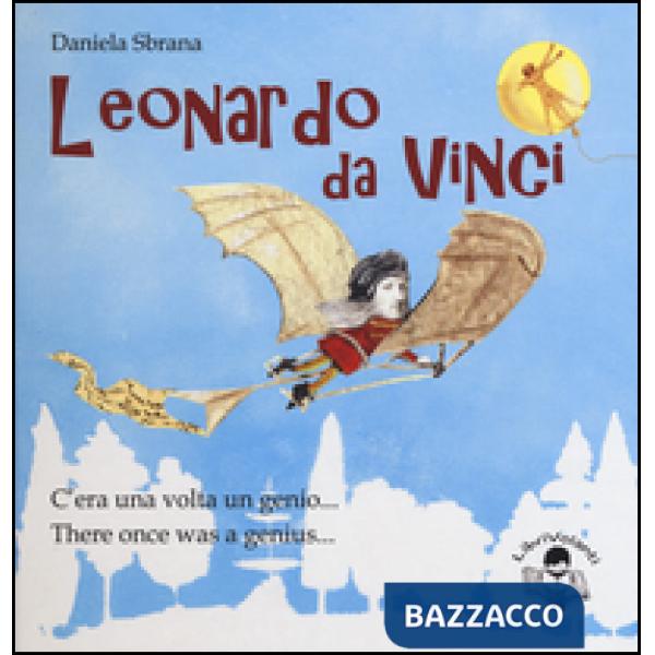 Leonardo da Vinci. C'era una volta un genio-There once was a genius. Ediz. bilingue