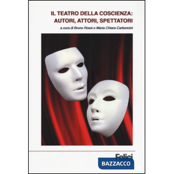 Teatro della coscienza: autori, attori, spettatori (Il)
