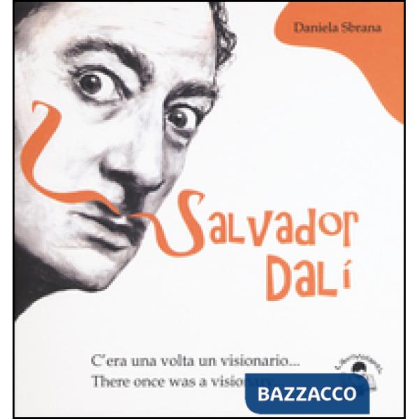 Salvator Dalì. C'era una volta un visionario-There once was a visionary