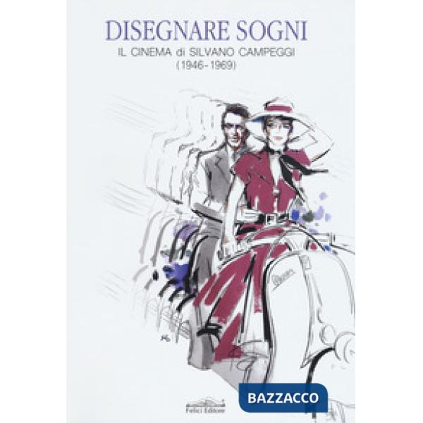 Disegnare sogni. Il cinema di Silvano Campeggi (1946-1969). Ediz. italiana e ing