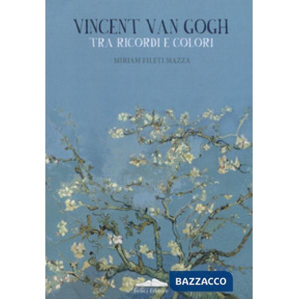 Vincent van Gogh. Tra ricordi e colori