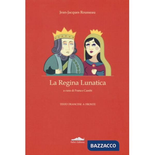 Regina lunatica. Testo francese a fronte (La)