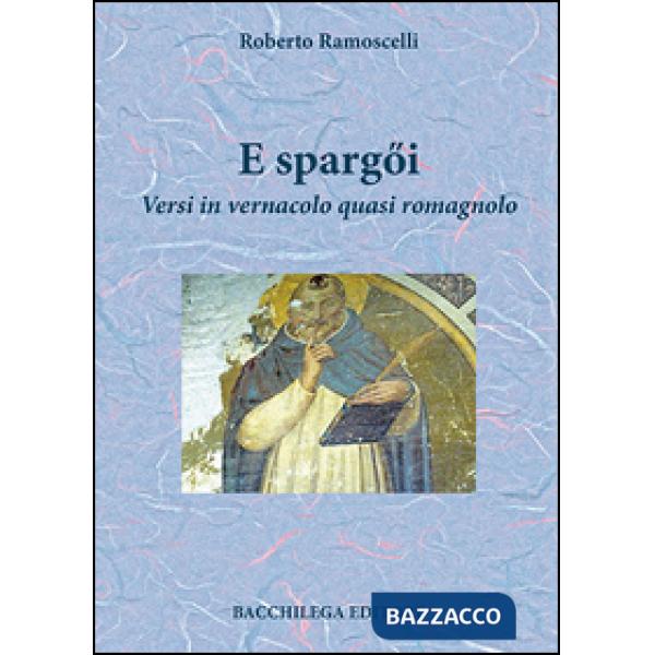 E spargQi. Versi in vernacolo quasi romagnolo