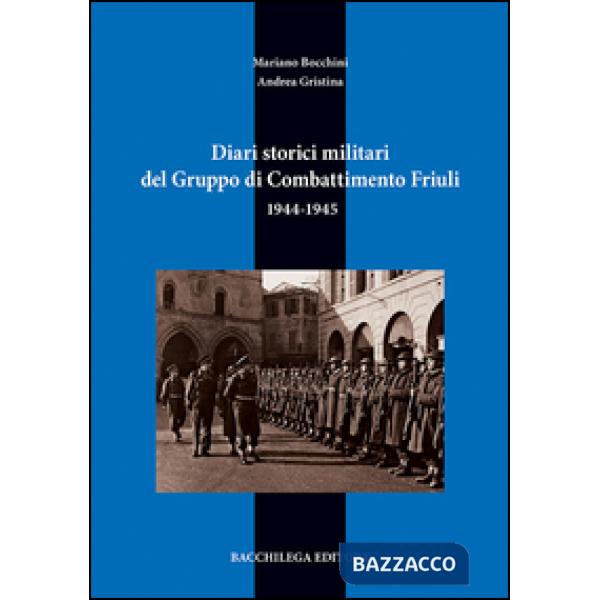 Diari storici militari del gruppo di combattimento Friuli. 1944-1945
