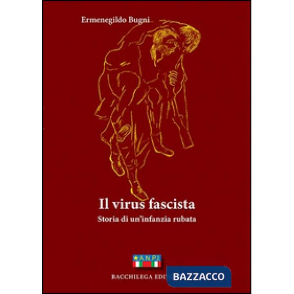 Virus fascista. Storia di un'infanzia rubata (Il)
