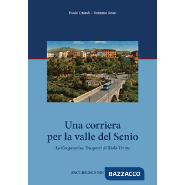 Corriera per la valle del Senio. La cooperativa trasporti di Riolo Terme (Una)