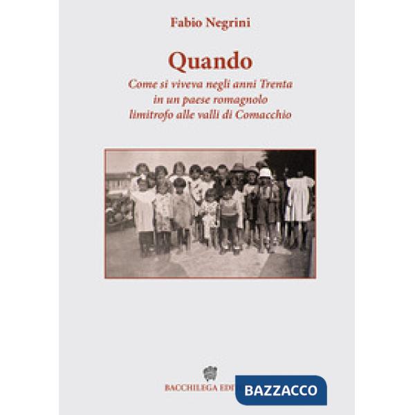 Quando. Come si viveva negli anni Trenta in un paese romagnolo limitrofo alle valli di Comacchio