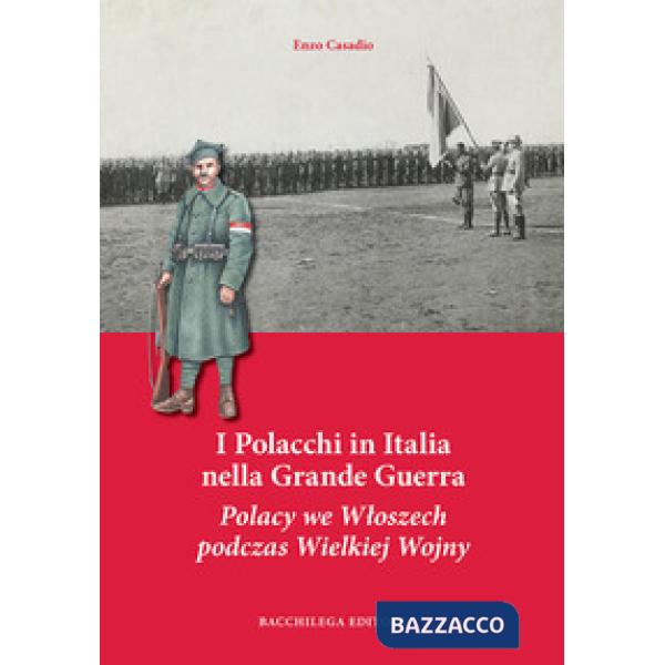 Polacchi in Italia nella grande guerra. Ediz. italiana e polacca (I)