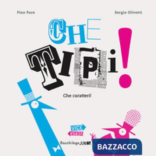 Che tipi! Che caratteri! Pino e Sergio nel paese dei caratteri(ni). Ediz. illustrata