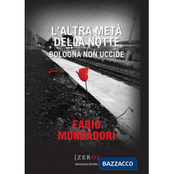 Altra metà della notte. Bologna non uccide (L')