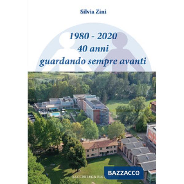 1980-2020. 40 anni guardando sempre avanti