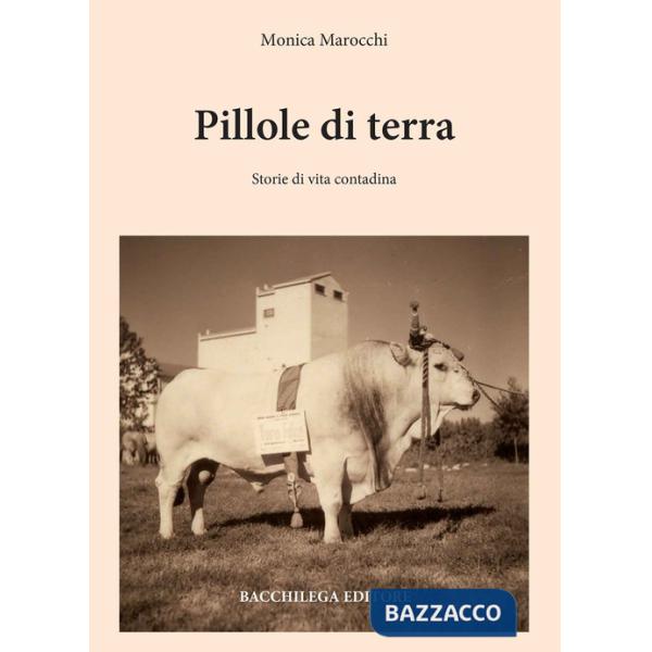 Pillole di terra. Storie di vita contadina