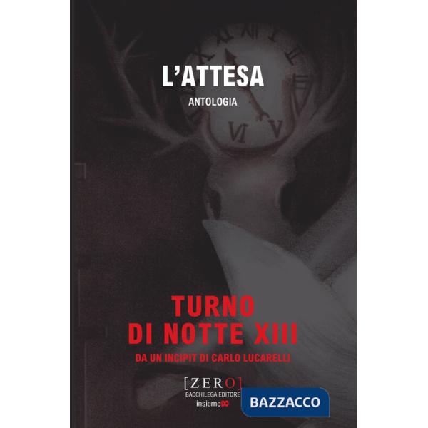 Attesa. Antologia. Turno di Notte XIII (L')