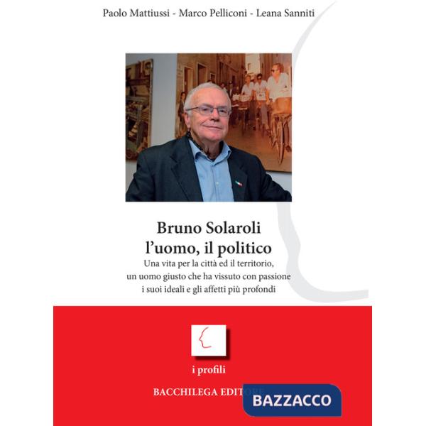 Bruno Solaroli, l'uomo, il politico