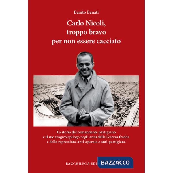 Carlo Nicoli, troppo bravo per non essere cacciato