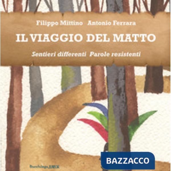 Viaggio del Matto. Sentieri differenti. Parole resistenti (Il)