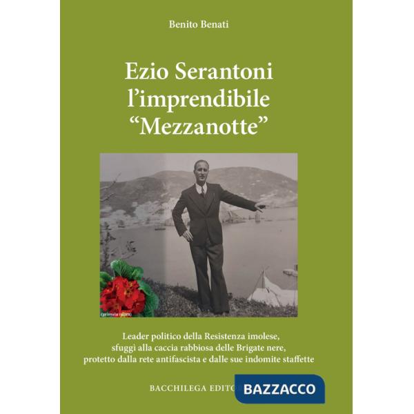 Ezio Serantoni l'imprendibile «Mezzanotte»
