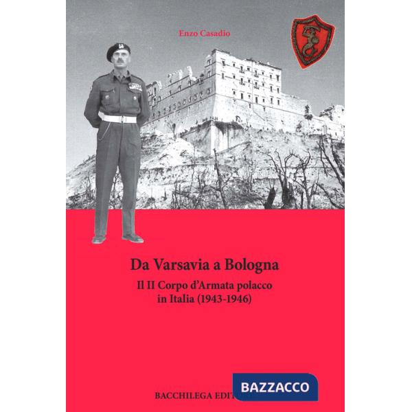 Da Varsavia a Bologna. Il II Corpo d'Armata polacco in Italia (1943-1946)