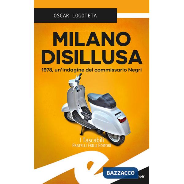 Milano disillusa. 1978, un'indagine del commissario Negri