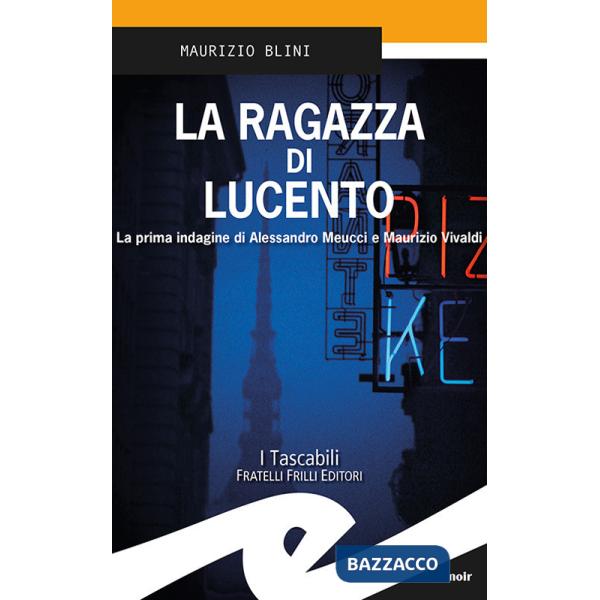 Ragazza di Lucento. La prima indagine di Alessandro Meucci e Maurizio Vivaldi (La)