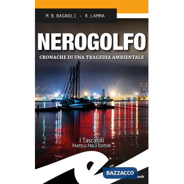 Nerogolfo. Cronache di una tragedia ambientale