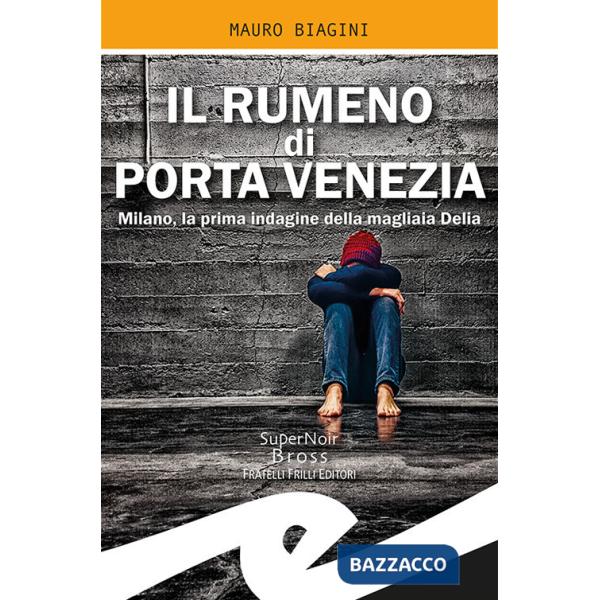 Rumeno di Porta Venezia. Milano, la prima indagine della magliaia Delia (Il)