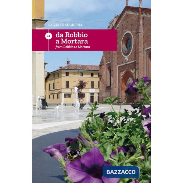 Via Francigena. Ediz. italiana e inglese (La). Vol. 11: Da Robbio a Mortara