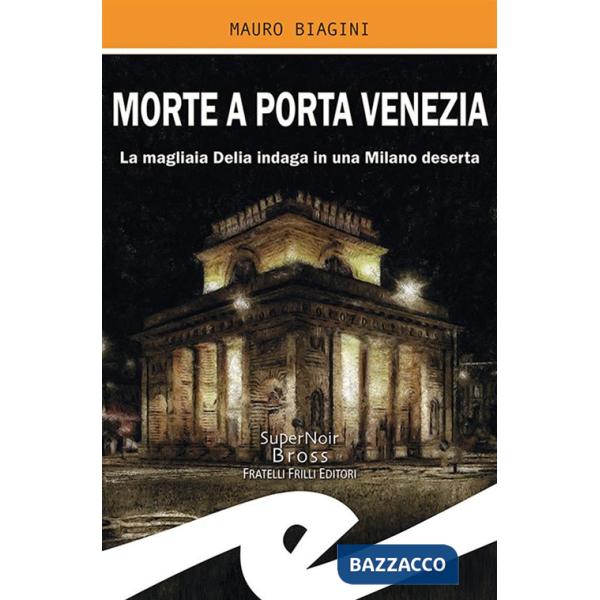 Morte a Porta Venezia. La magliaia Delia indaga in una Milano deserta