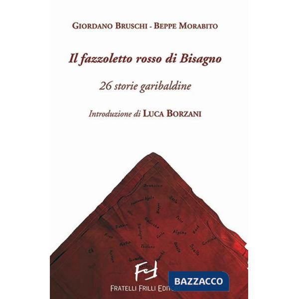 Fazzoletto rosso di Bisagno. 26 storie garibaldine (Il)