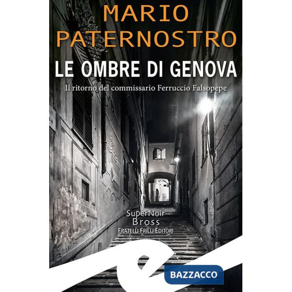 Ombre di Genova. Il ritorno del commissario Ferruccio Falsopepe (Le)