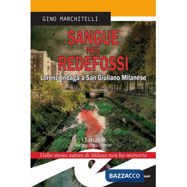 Sangue nel Redefossi. Lorenzi indaga a San Giuliano Milanese