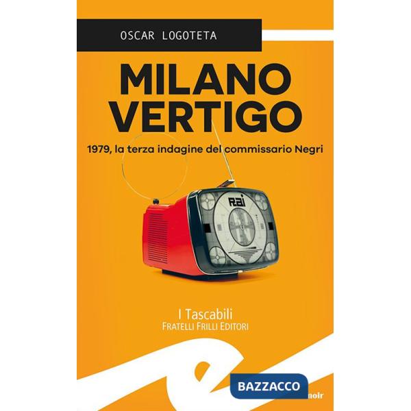 Milano vertigo. 1979, la terza indagine del commissario Negri