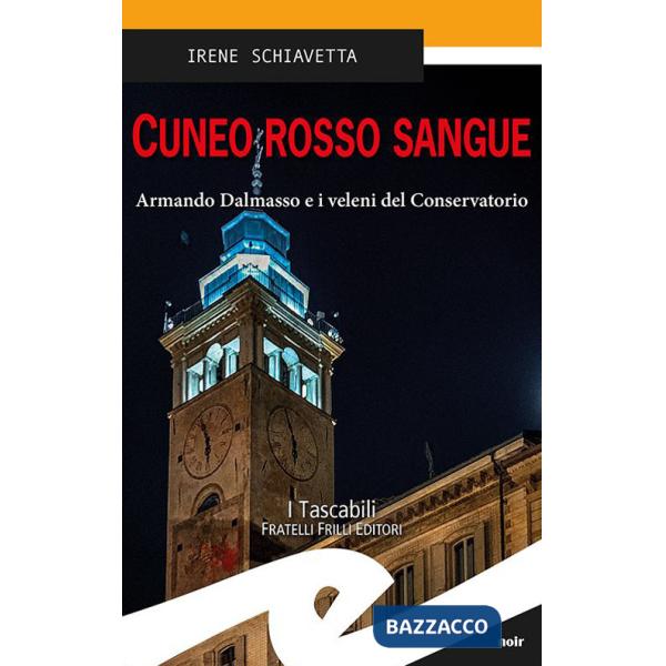 Cuneo rosso sangue. Armando Dalmasso e i veleni del Conservatorio