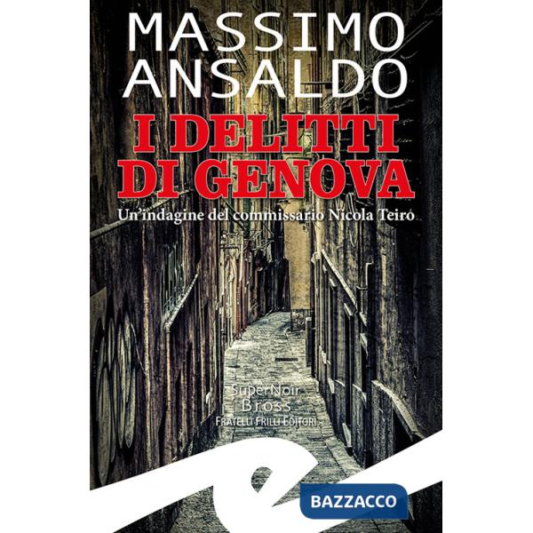Delitti di Genova. Un indagine del commissario Nicola Teiro (I)