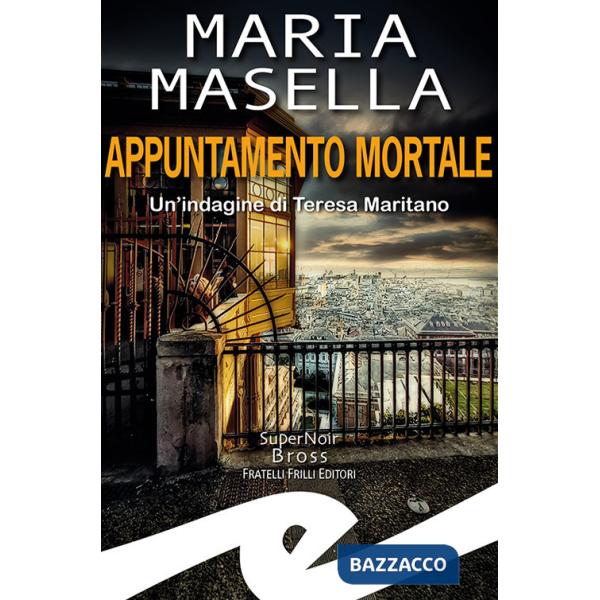Appuntamento mortale. Un'indagine di Teresa Maritano