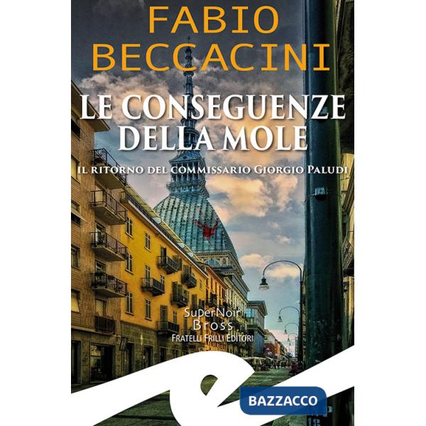 Conseguenze della Mole. Il ritorno del commissario Giorgio Paludi (Le)