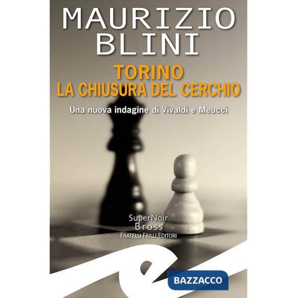 Torino. La chiusura del cerchio. Una nuova indagine di Vivaldi e Meucci