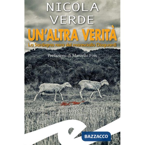 Altra verità. La Sardegna nera del maresciallo Dioguardi (Un')