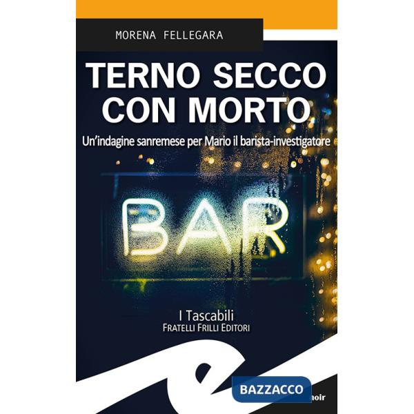 Terno secco con morto. Un'indagine sanremese per Mario il barista-investigatore